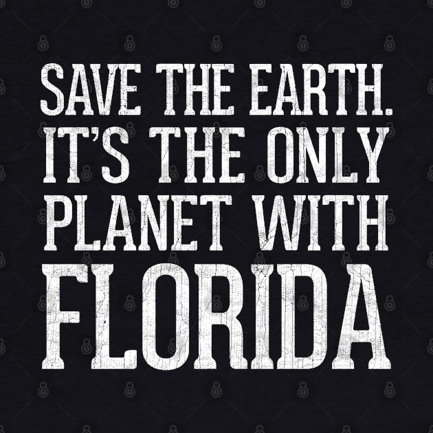 Save The Earth - It's The Only Planet With Florida by DankFutura